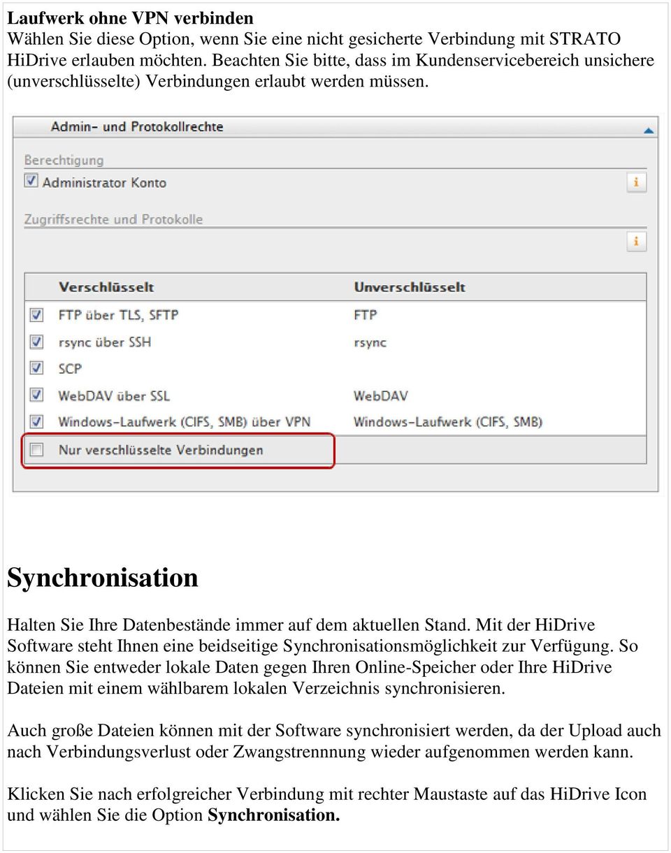 Mit der HiDrive Software steht Ihnen eine beidseitige Synchronisationsmöglichkeit zur Verfügung.