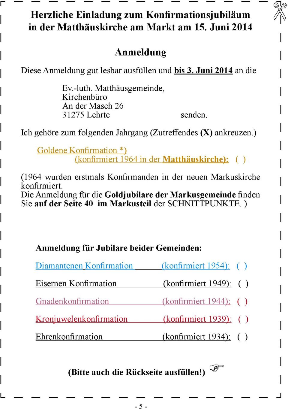 ) Goldene Konfirmation *) (konfirmiert 1964 in der Matthäuskirche): ( ) (1964 wurden erstmals Konfirmanden in der neuen Markuskirche konfirmiert.