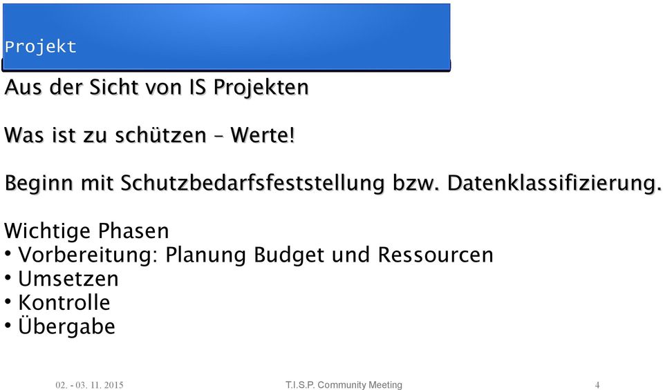 Wichtige Phasen Vorbereitung: Planung Budget und Ressourcen