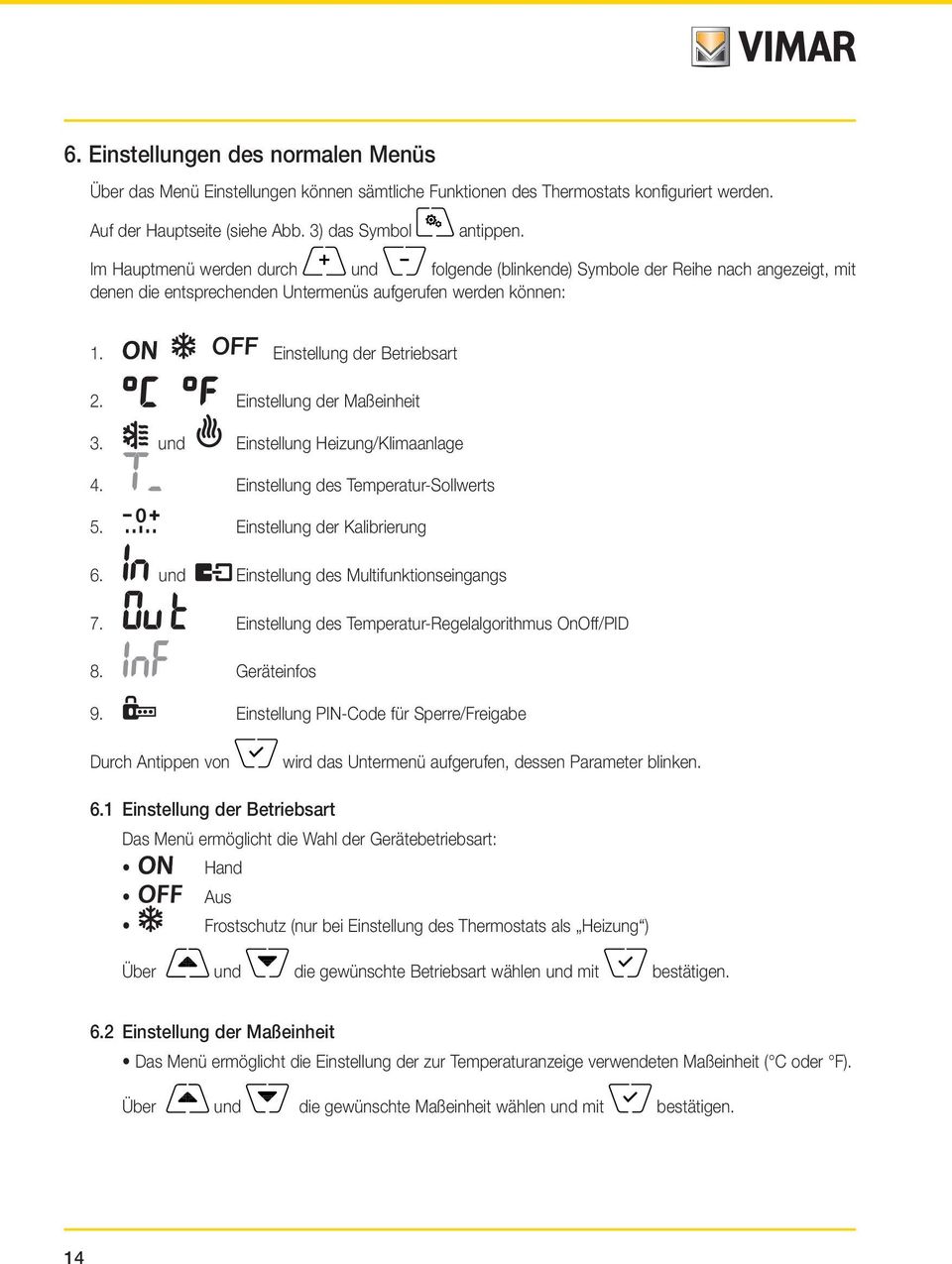 Einstellung der Maßeinheit 3. und Einstellung Heizung/Klimaanlage 4. Einstellung des Temperatur-Sollwerts 5. Einstellung der Kalibrierung 6. und Einstellung des Multifunktionseingangs 7.