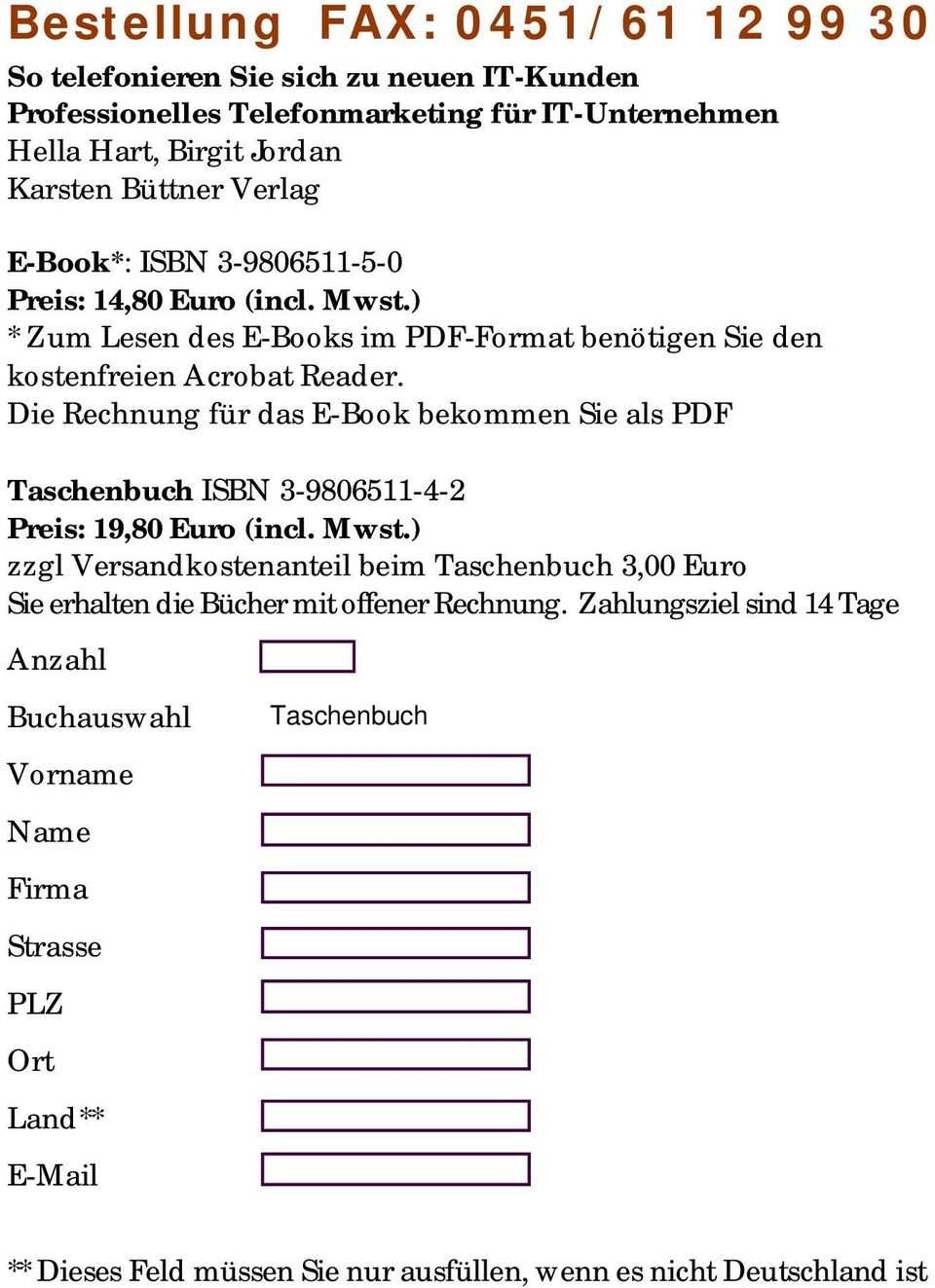 Die Rechnung für das E-Book bekommen Sie als PDF Taschenbuch ISBN 3-9806511-4-2 Preis: 19,80 Euro (incl. Mwst.