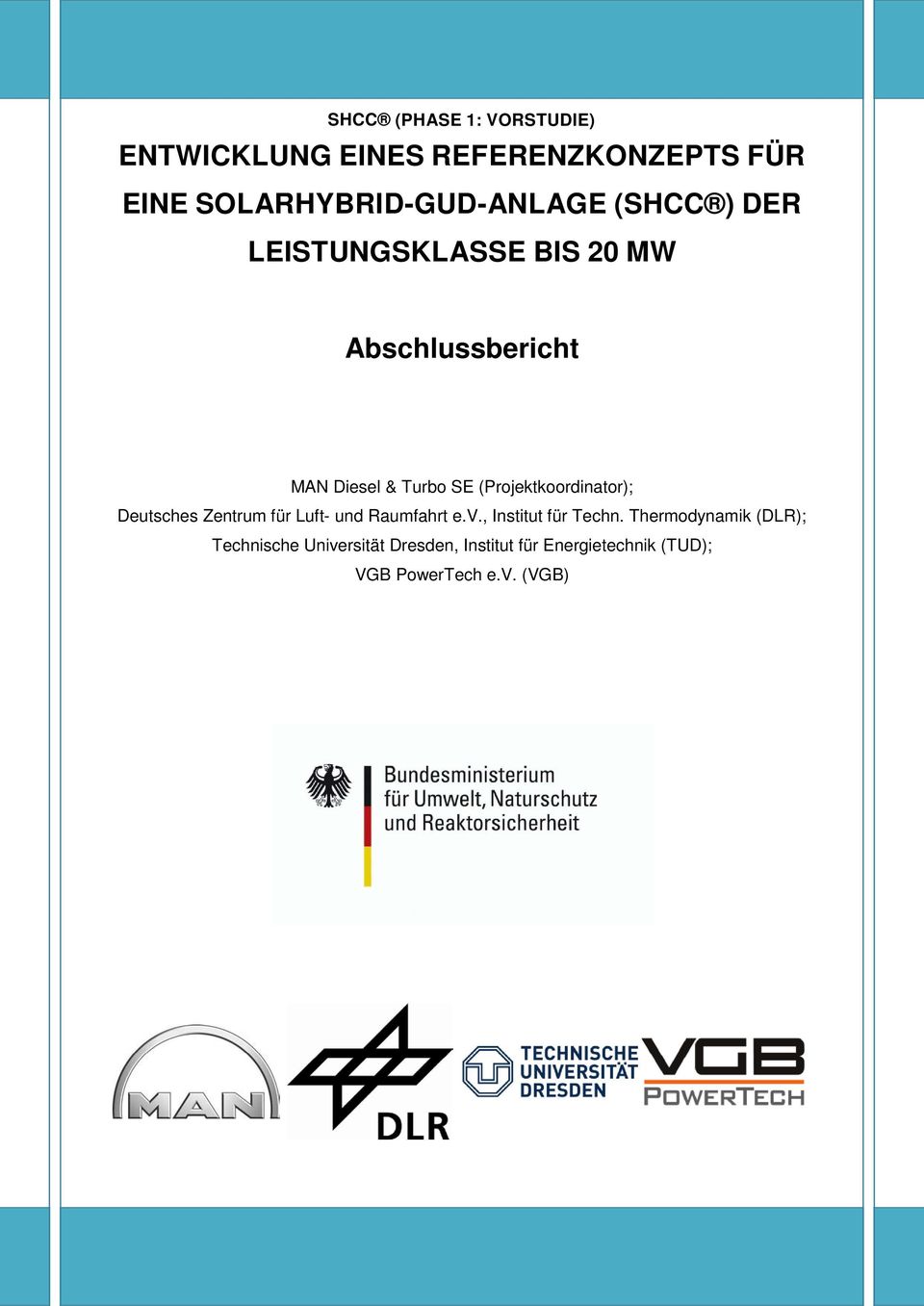 (Projektkoordinator); Deutsches Zentrum für Luft- und Raumfahrt e.v., Institut für Techn.