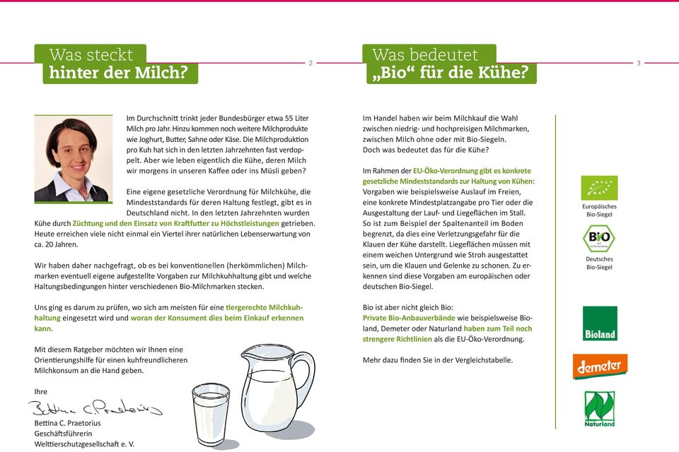 Eine eigene gesetzliche Verordnung für Milchkühe, die Mindeststandards für deren Haltung festlegt, gibt es in Deutschland nicht.