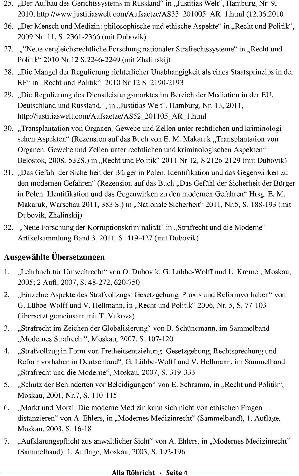Neue vergleichsrechtliche Forschung nationaler Strafrechtssysteme in Recht und Politik 2010 Nr.12 S.2246-2249 (mit Zhalinskij) 28.