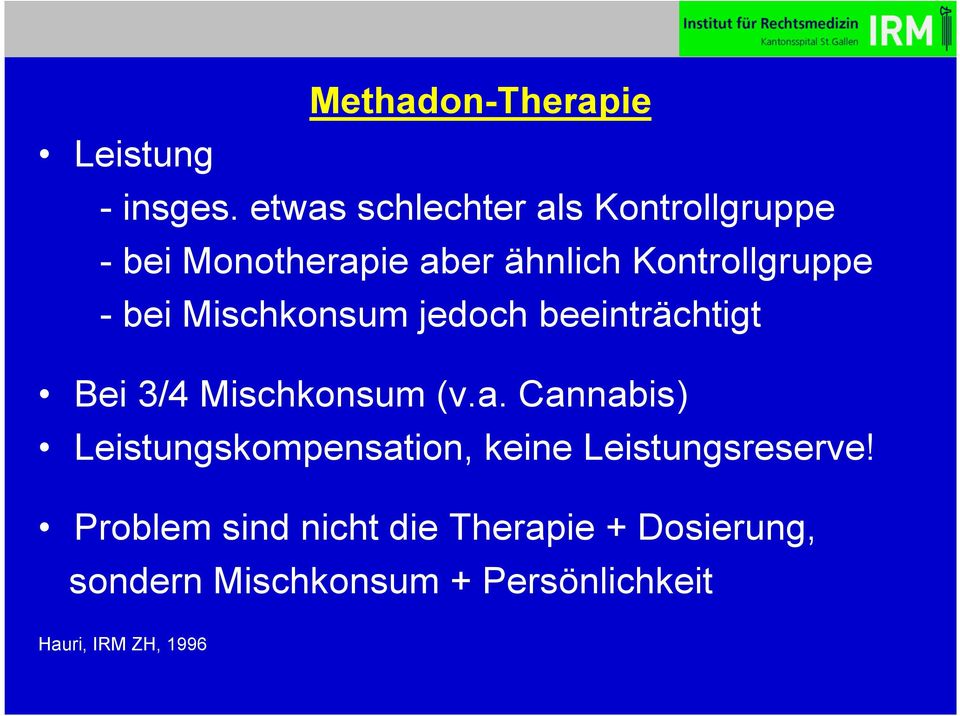 bei Mischkonsum jedoch beeinträchtigt Bei 3/4 Mischkonsum (v.a.