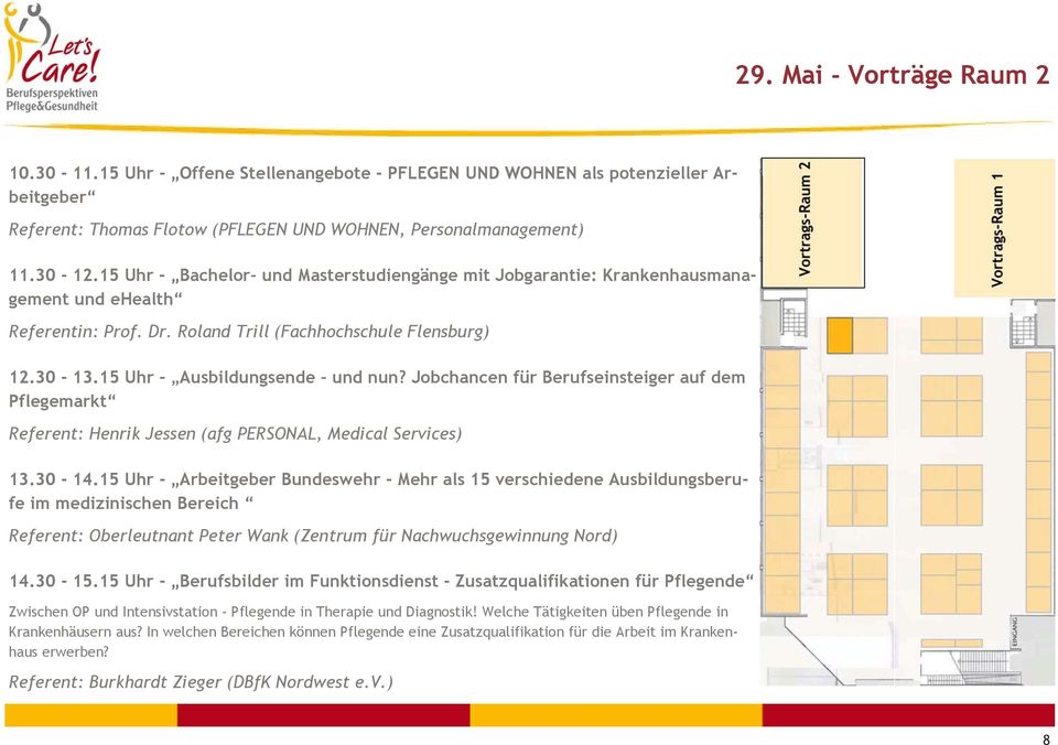 Jobchancen für Berufseinsteiger auf dem Pflegemarkt Referent: Henrik Jessen (afg PERSONAL, Medical Services) 13.30-14.