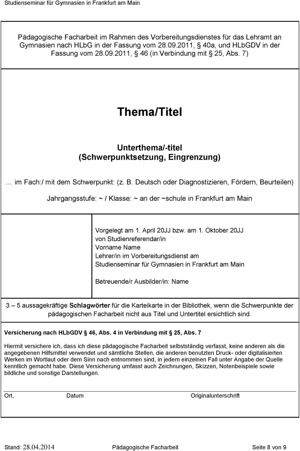 Deutsch oder Diagnostizieren, Fördern, Beurteilen) Jahrgangsstufe: ~ / Klasse: ~ an der ~schule in Frankfurt am Main Vorgelegt am 1.