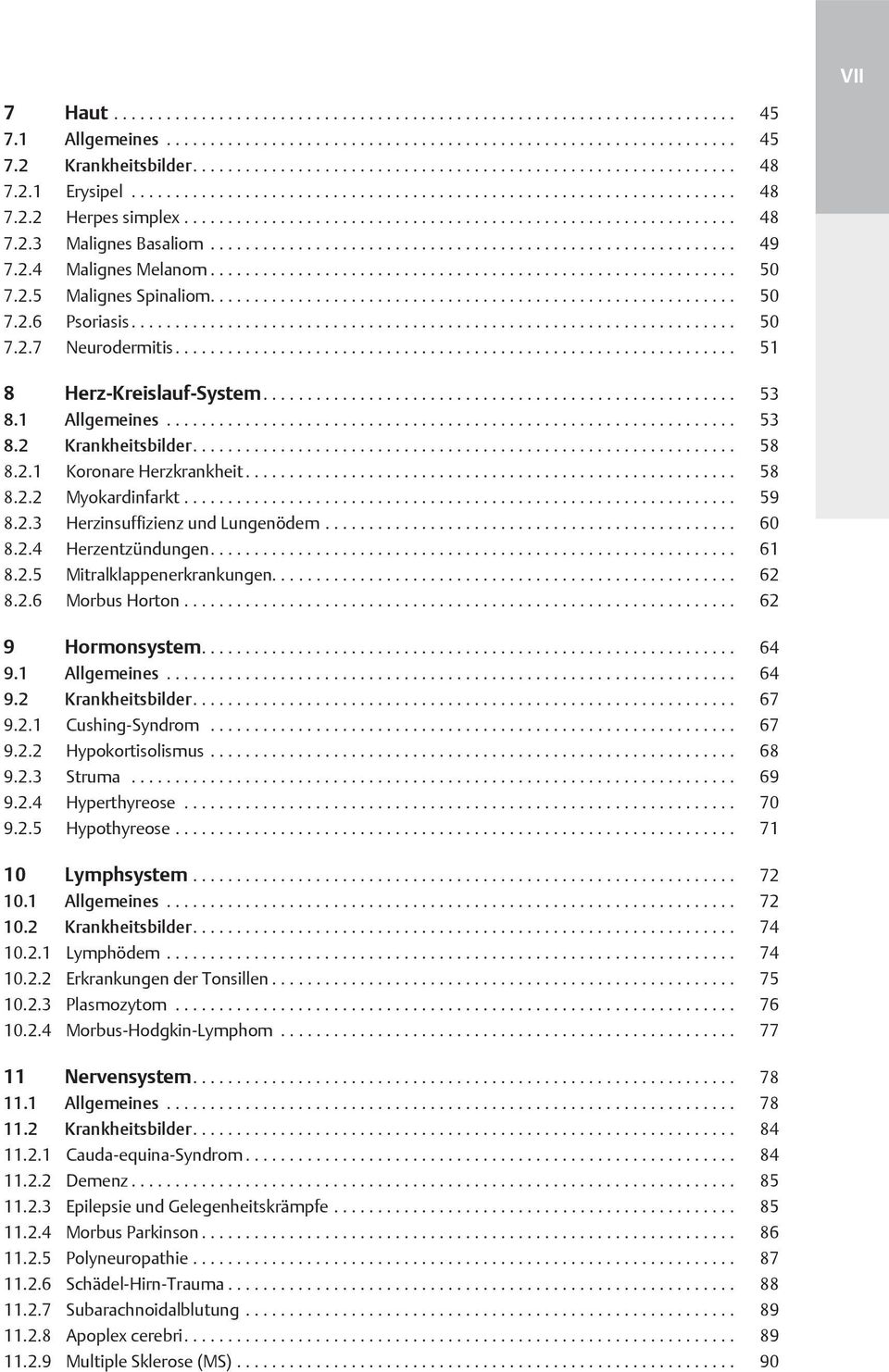 .. 60 8.2.4 Herzentzündungen... 61 8.2.5 Mitralklappenerkrankungen... 62 8.2.6 Morbus Horton... 62 9 Hormonsystem... 64 9.1 Allgemeines... 64 9.2 Krankheitsbilder... 67 9.2.1 Cushing-Syndrom... 67 9.2.2 Hypokortisolismus.