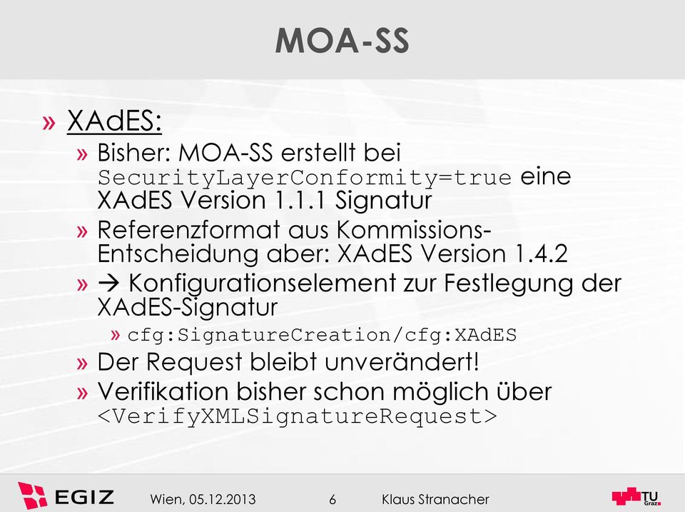 2» Konfigurationselement zur Festlegung der XAdES-Signatur» cfg:signaturecreation/cfg:xades» Der