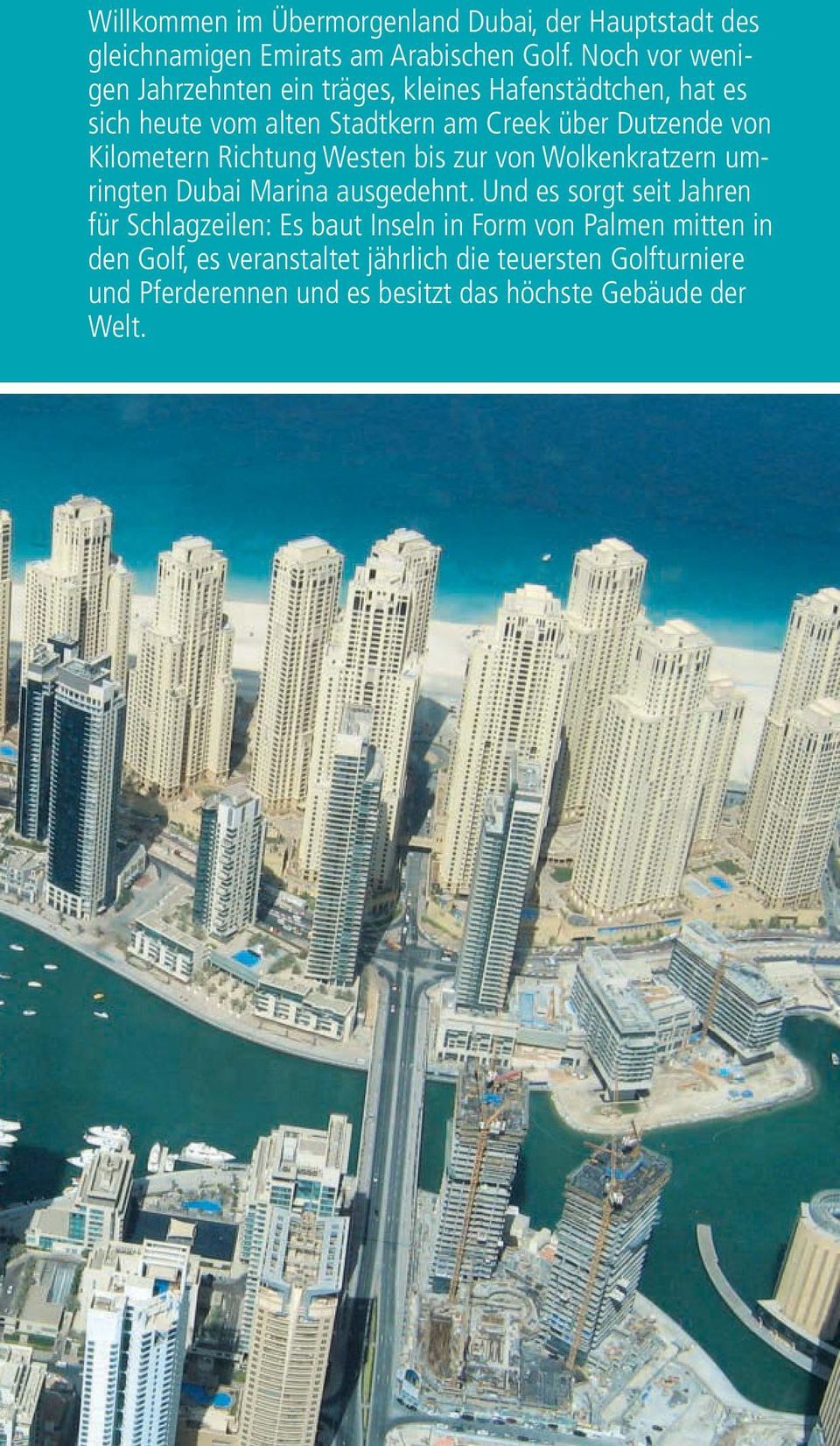 Kilometern Richtung Westen bis zur von Wolkenkratzern umringten Dubai Marina ausgedehnt.