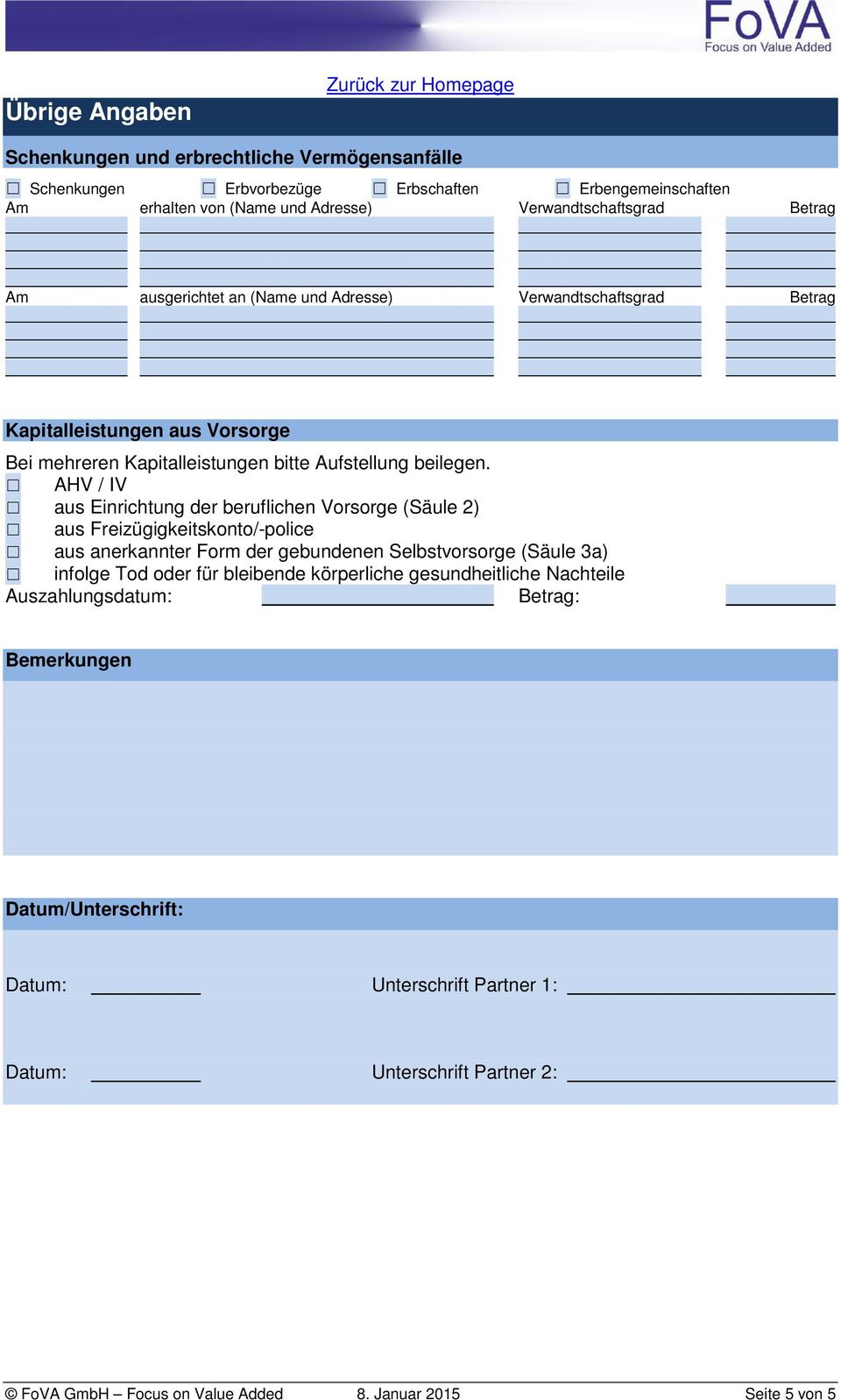 AHV / IV aus Einrichtung der beruflichen Vorsorge (Säule 2) aus Freizügigkeitskonto/-police aus anerkannter Form der gebundenen Selbstvorsorge (Säule 3a) infolge Tod oder für