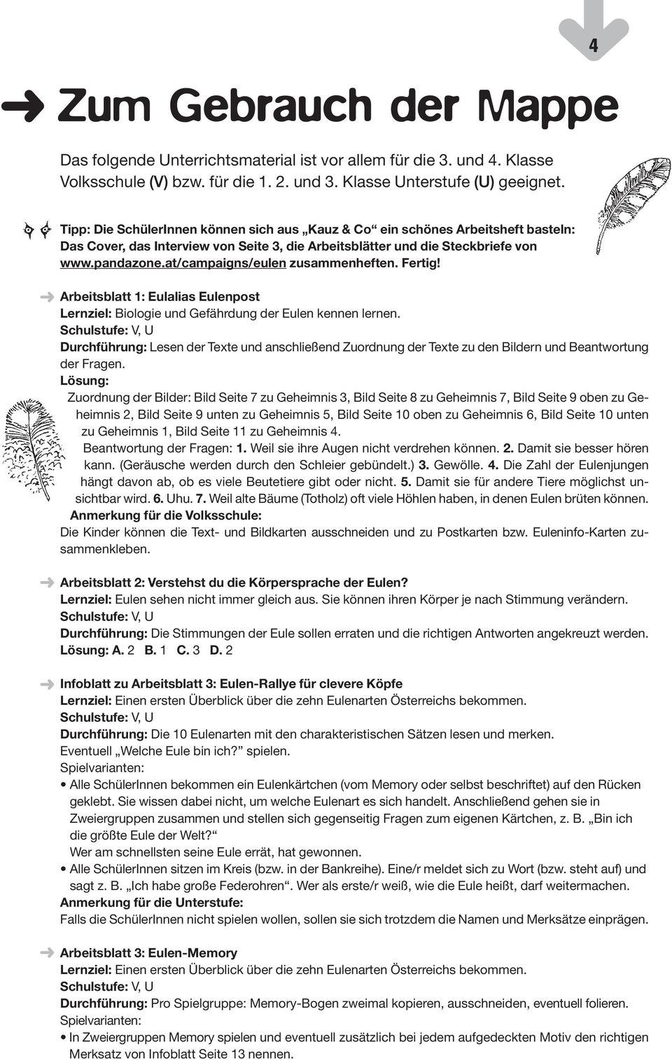 at/campaigns/eulen zusammenheften. Fertig! Arbeitsblatt 1: Eulalias Eulenpost Lernziel: Biologie und Gefährdung der Eulen kennen lernen.