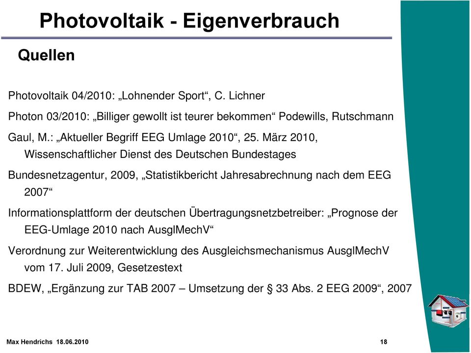 März 2010, Wissenschaftlicher Dienst des Deutschen Bundestages Bundesnetzagentur, 2009, Statistikbericht Jahresabrechnung nach dem EEG 2007