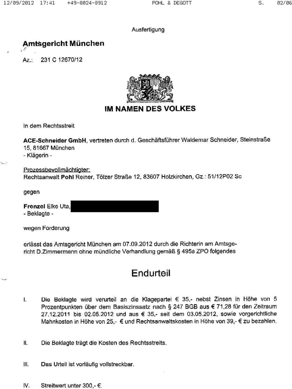 81667 München - Beklagte - wegen Forderung erlässt das Amtsgericht München am 07.09.