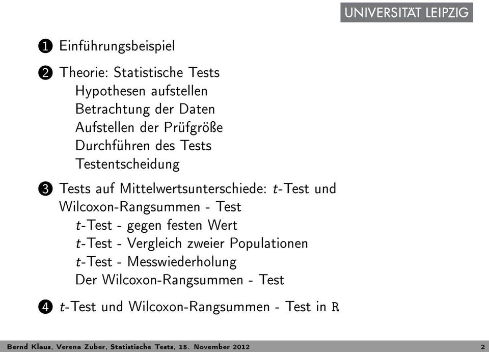- Test t-test - gegen festen Wert t-test - Vergleich zweier Populationen t-test - Messwiederholung Der