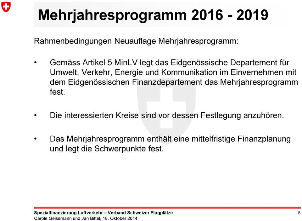 Eidgenössischen Finanzdepartement das Mehrjahresprogramm fest.