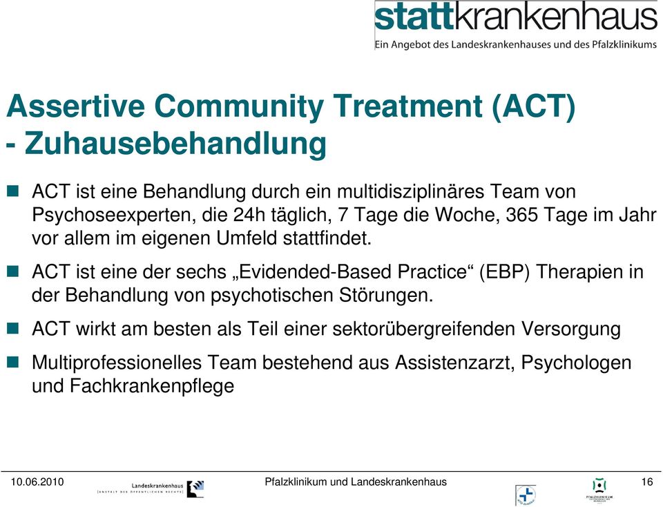ACT ist eine der sechs Evidended-Based Practice (EBP) Therapien in der Behandlung von psychotischen Störungen.