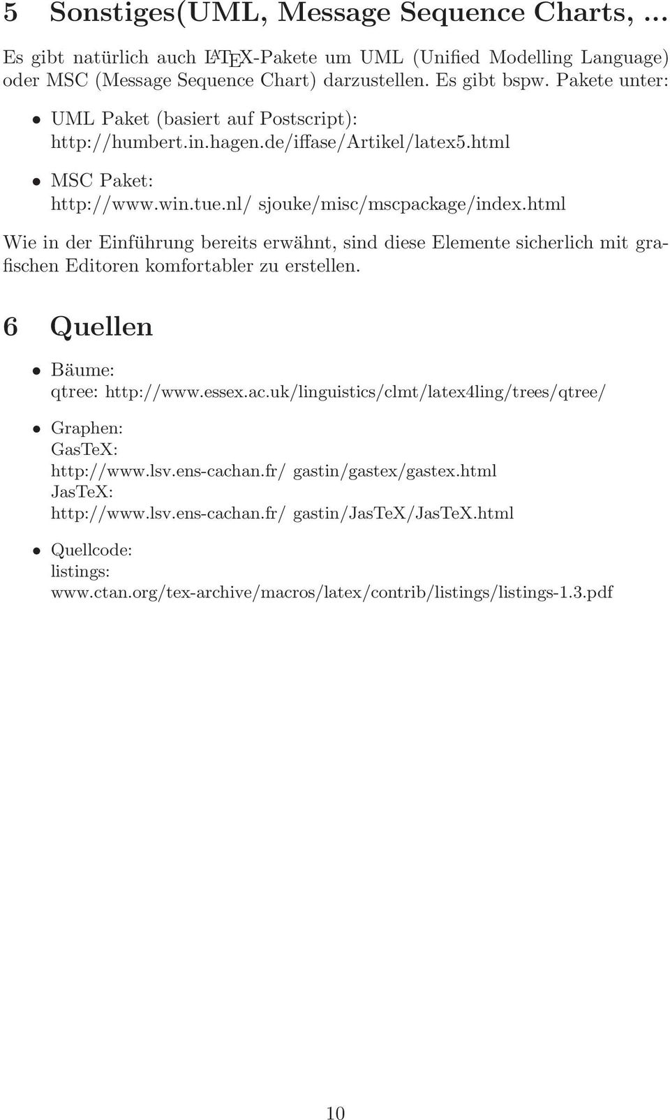 html Wie in der Einführung bereits erwähnt, sind diese Elemente sicherlich mit grafischen Editoren komfortabler zu erstellen. 6 Quellen Bäume: qtree: http://www.essex.ac.