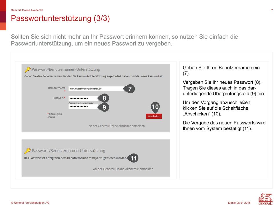 8 9 7 10 Vergeben Sie Ihr neues Passwort (8). Tragen Sie dieses auch in das darunterliegende Überprüfungsfeld (9) ein.