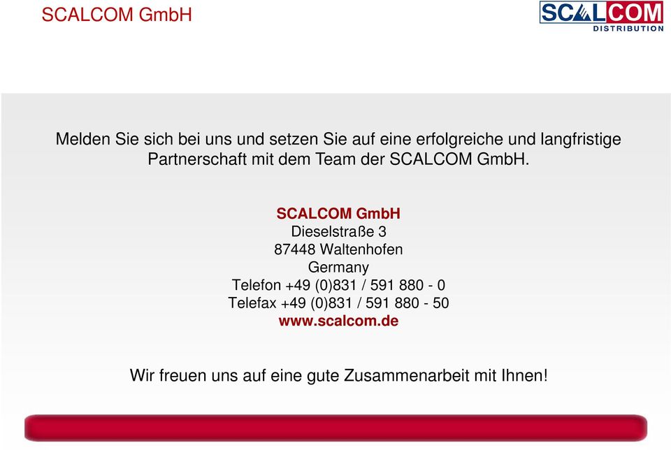 SCALCOM GmbH Dieselstraße 3 87448 Waltenhofen Germany Telefon +49 (0)831 / 591 880-0 Telefax +49 (0)831 / 591