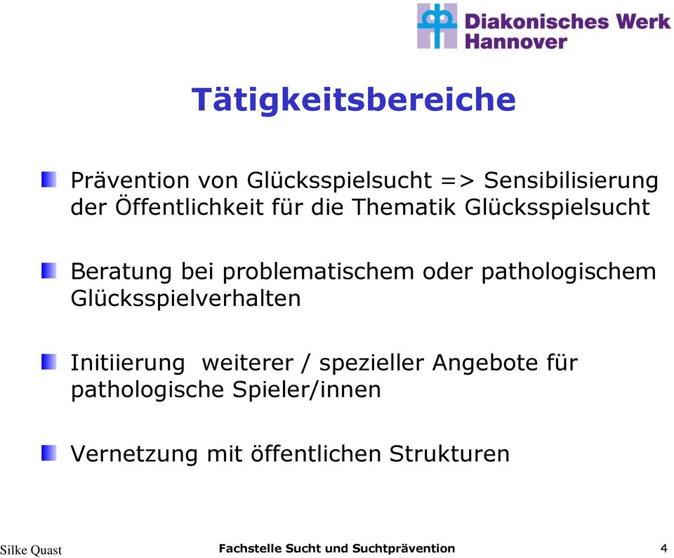 Glücksspielverhalten Initiierung weiterer / spezieller Angebote für pathologische