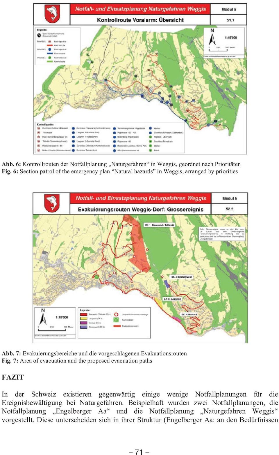 7: Area of evacuation and the proposed evacuation paths FAZIT In der Schweiz existieren gegenwärtig einige wenige Notfallplanungen für die Ereignisbewältigung bei