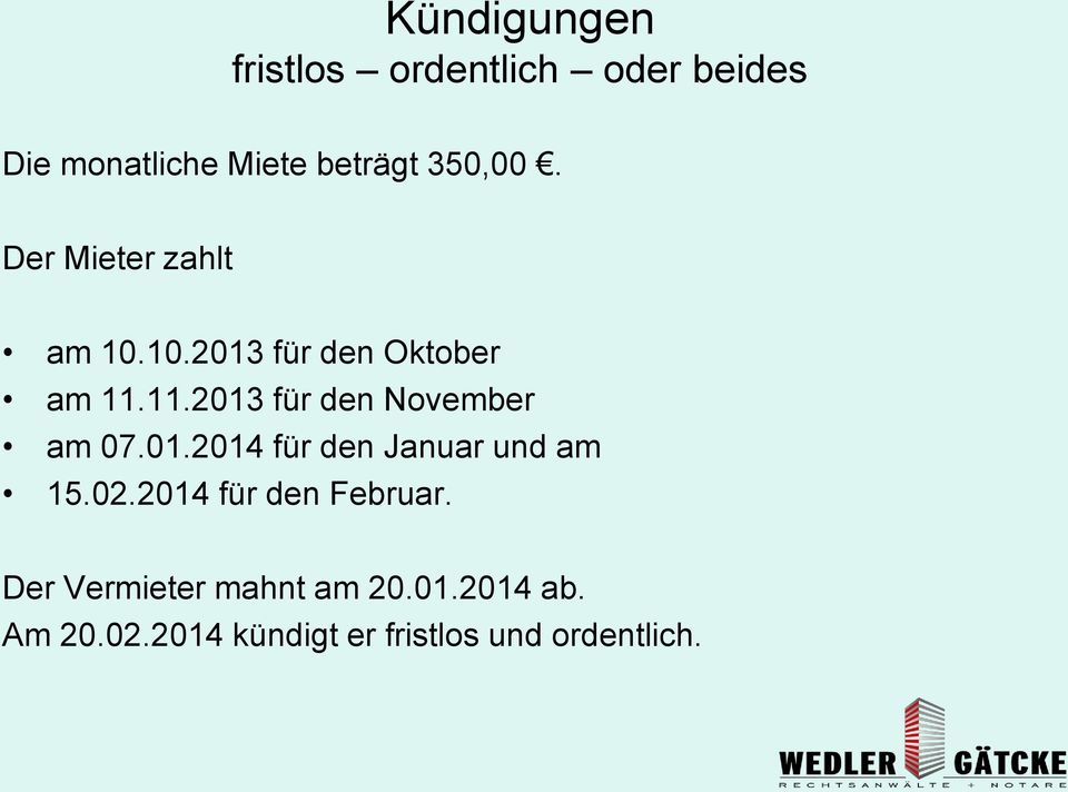 11.2013 für den November am 07.01.2014 für den Januar und am 15.02.