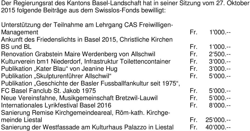 -- Ankunft des Friedenslichts in Basel 2015, Christliche Kirchen BS und BL Fr. 1 000.-- Renovation Grabstein Maire Werdenberg von Allschwil Fr. 2 500.