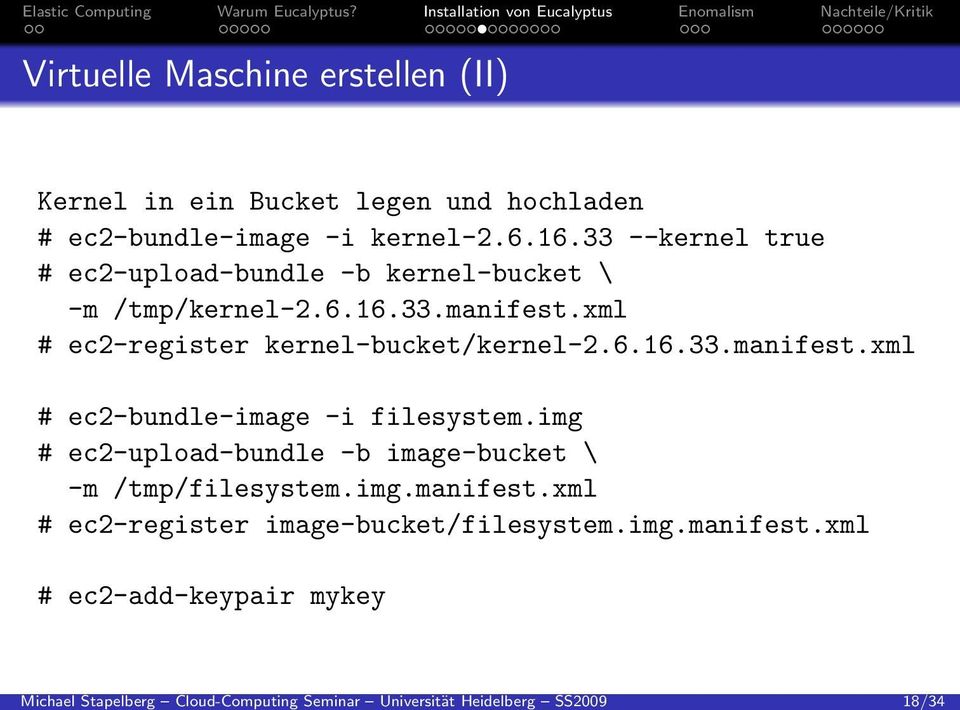 xml # ec2-register kernel-bucket/kernel-2.6.16.33.manifest.xml # ec2-bundle-image -i filesystem.