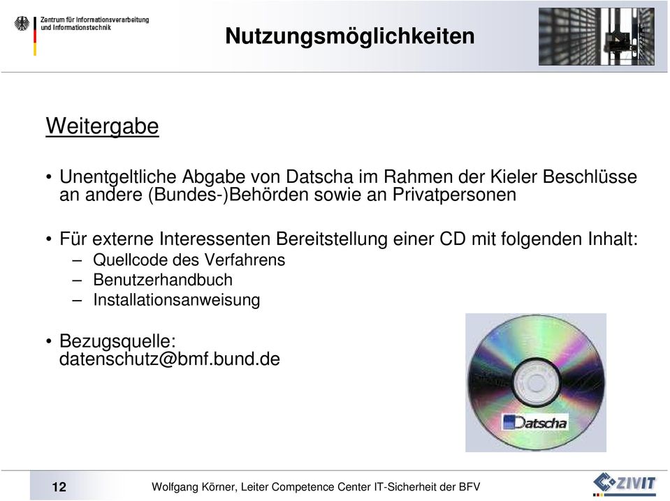 Bereitstellung einer CD mit folgenden Inhalt: Quellcode des Verfahrens Benutzerhandbuch