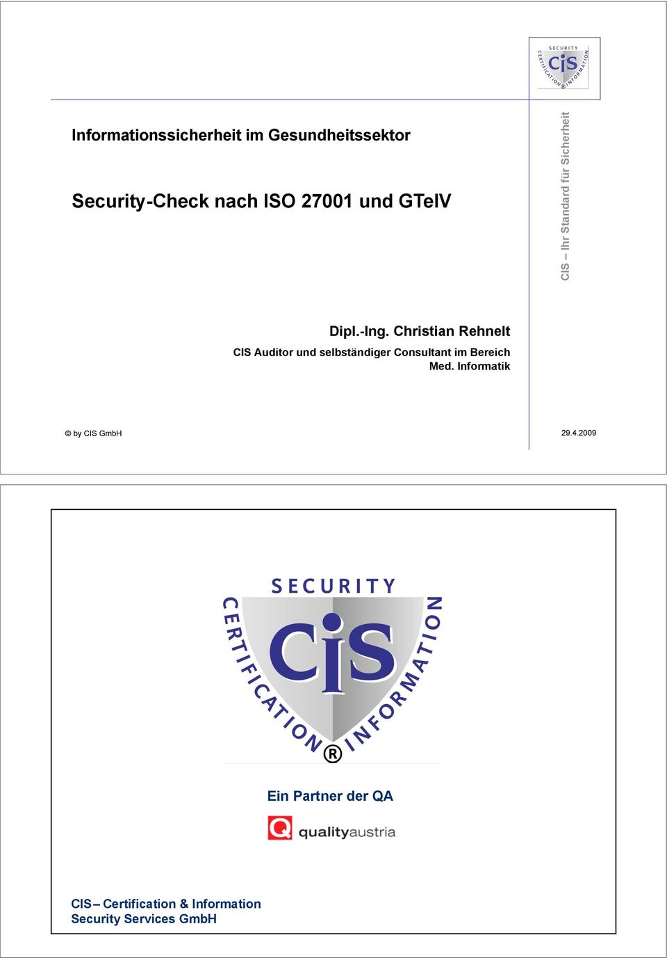 Informatik Ein Partner der QA CIS Certification & Information Security Services GmbH Das Bild kann nicht angezeigt werden.