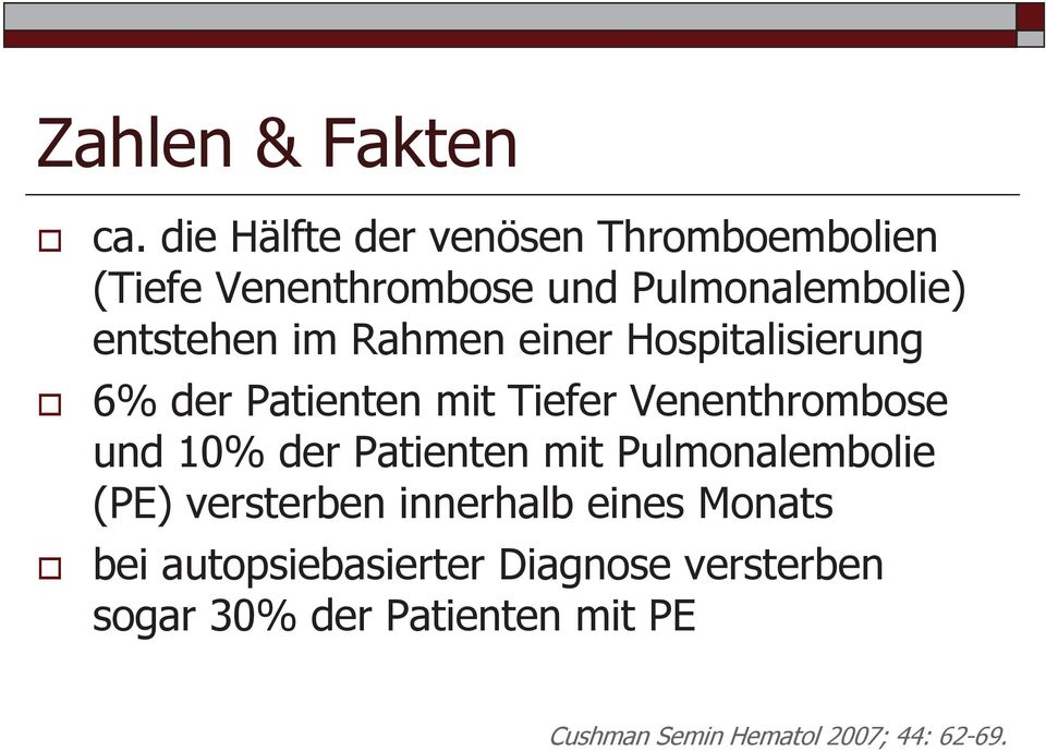 Rahmen einer Hospitalisierung 6% der Patienten mit Tiefer Venenthrombose und 10% der Patienten