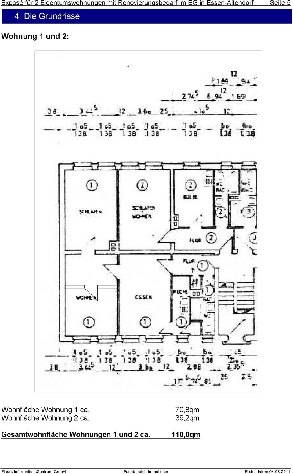 Die Grundrisse Wohnung 1 und 2: Wohnfläche Wohnung 1 ca.