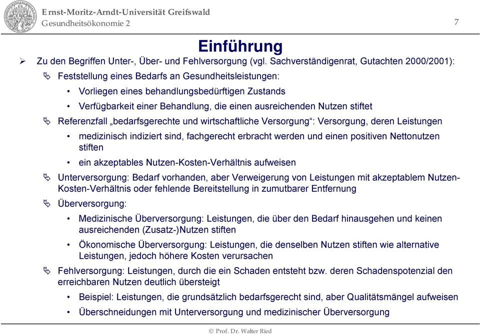 Nutzen stiftet Referenzfall bedarfsgerechte und wirtschaftliche Versorgung : Versorgung, deren Leistungen medizinisch indiziert sind, fachgerecht erbracht werden und einen positiven Nettonutzen