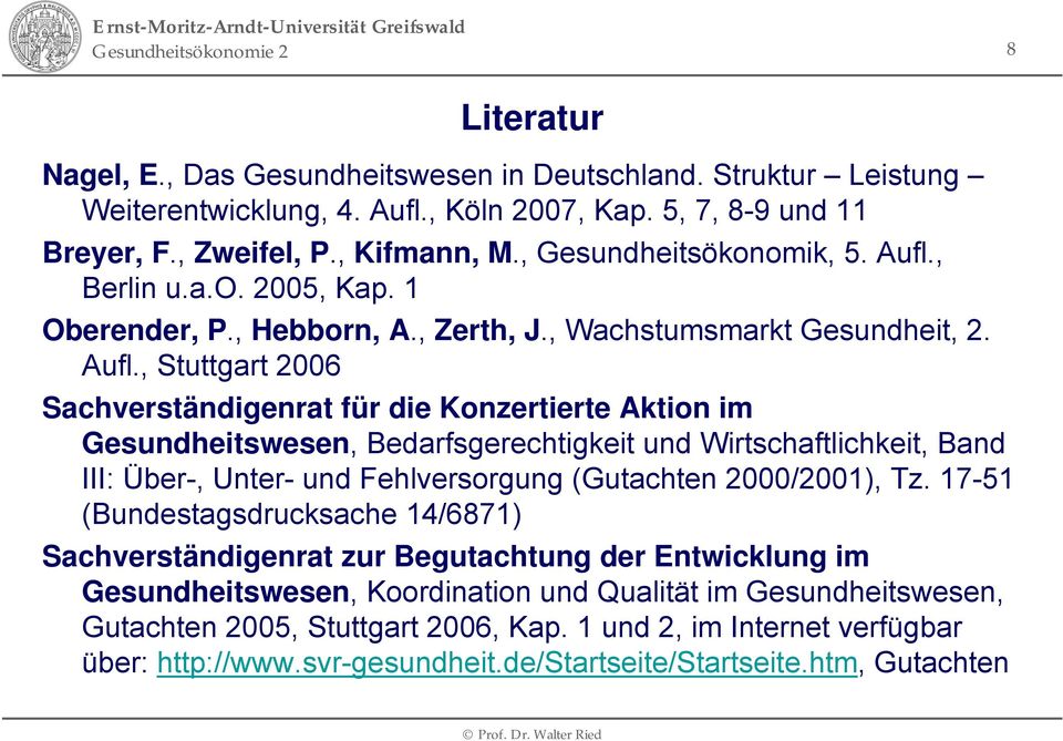 , Berlin u.a.o. 2005, Kap. 1 Oberender, P., Hebborn, A., Zerth, J., Wachstumsmarkt Gesundheit, 2. Aufl.