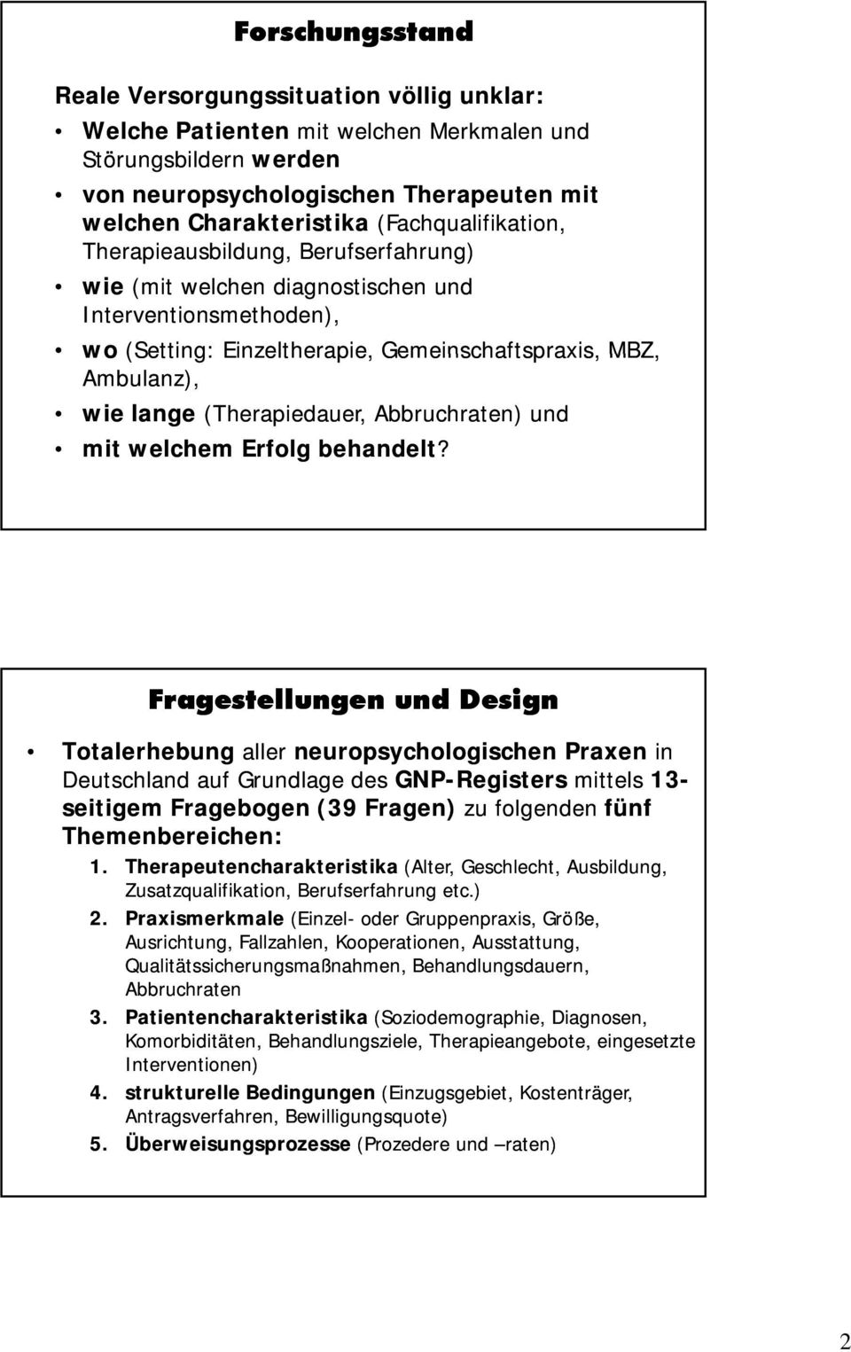 (Therapiedauer, Abbruchraten) und mit welchem Erfolg behandelt?