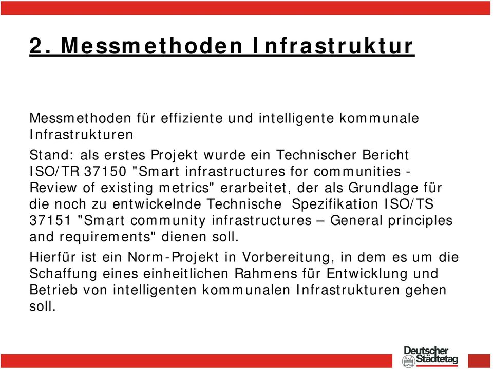 Technische Spezifikation ISO/TS 37151 "Smart community infrastructures General principles and requirements" dienen soll.