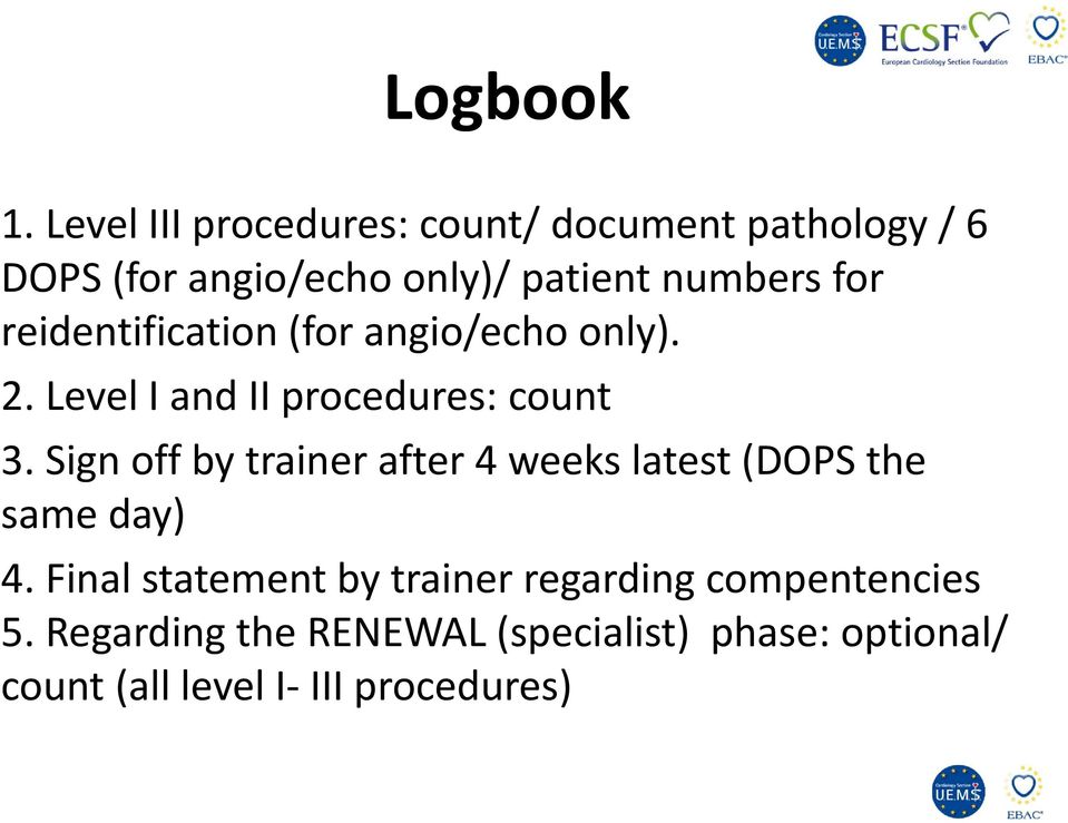 for reidentification (for angio/echo only). 2. Level I and II procedures: count 3.