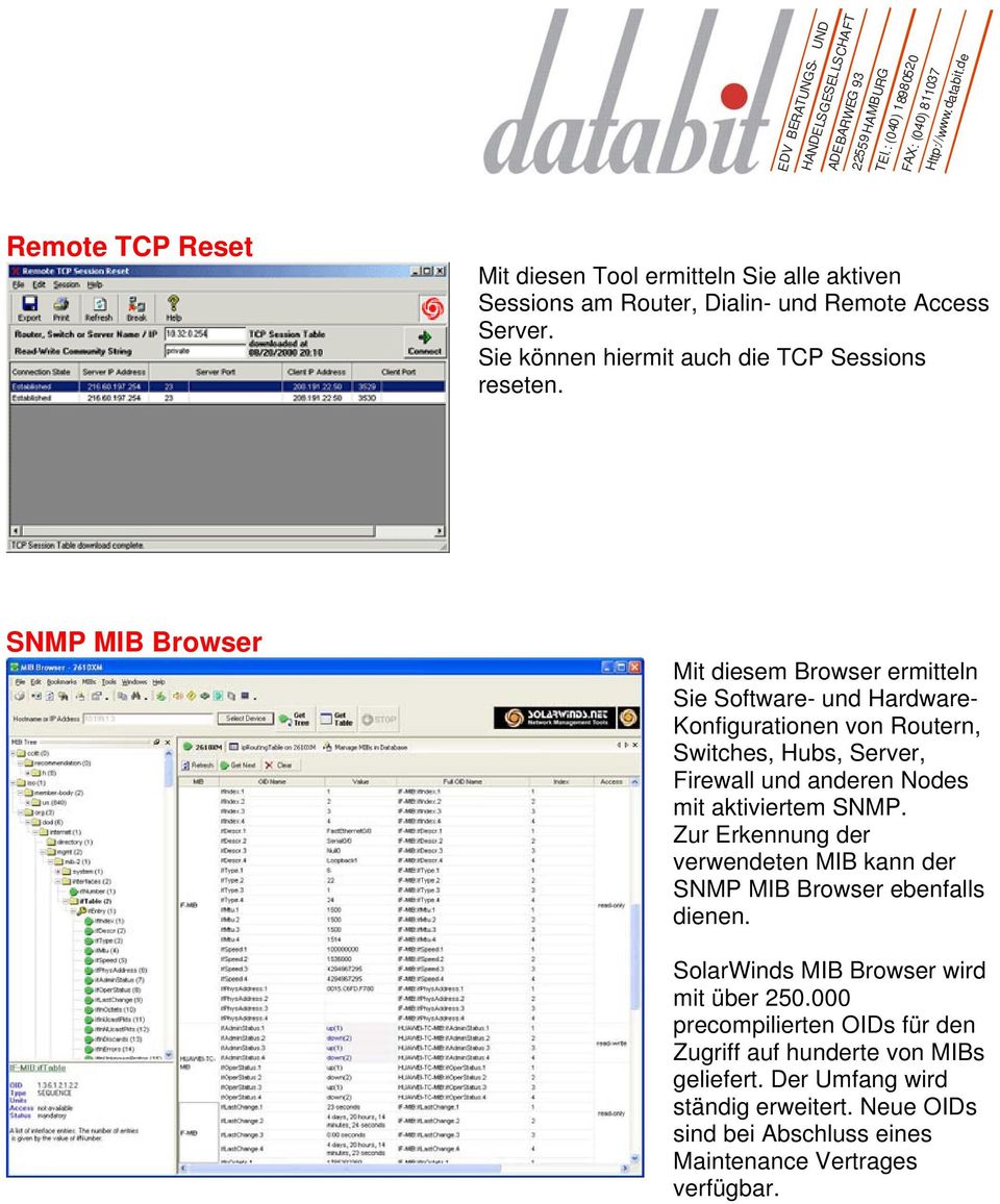 SNMP MIB Browser Mit diesem Browser ermitteln Sie Software- und Hardware- Konfigurationen von Routern, Switches, Hubs, Server, Firewall und anderen Nodes mit