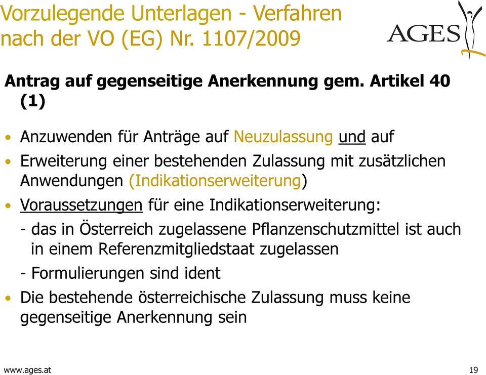 (Indikationserweiterung) Voraussetzungen für eine Indikationserweiterung: - das in Österreich zugelassene Pflanzenschutzmittel ist