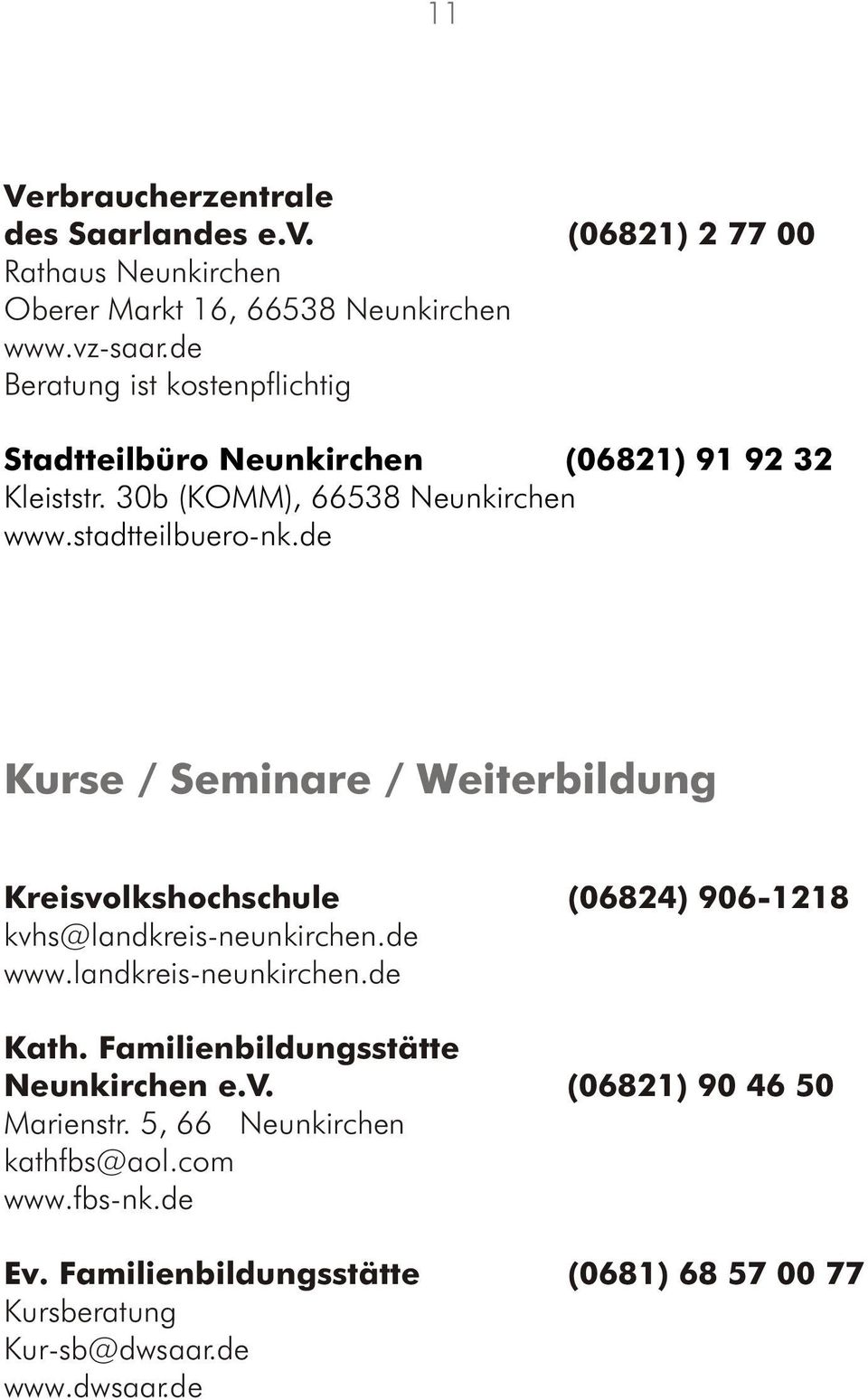 de Kurse / Seminare / Weiterbildung Kreisvolkshochschule (06824) 906-1218 kvhs@landkreis-neunkirchen.de www.landkreis-neunkirchen.de Kath.