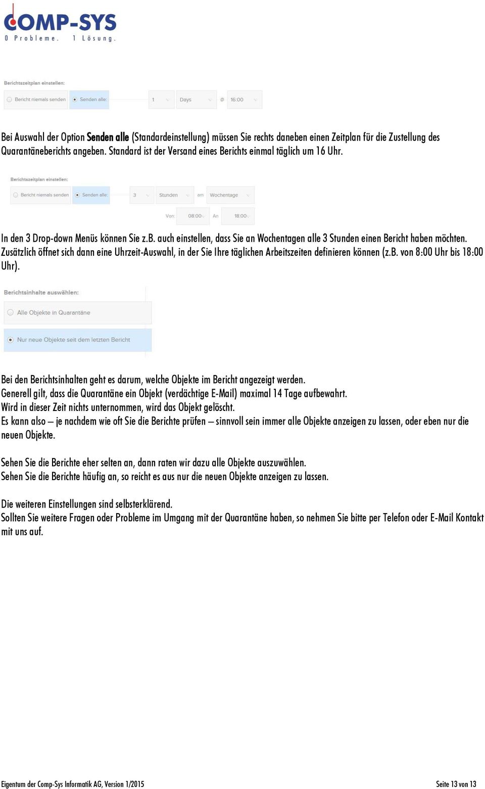 Zusätzlich öffnet sich dann eine Uhrzeit-Auswahl, in der Sie Ihre täglichen Arbeitszeiten definieren können (z.b. von 8:00 Uhr bis 18:00 Uhr).