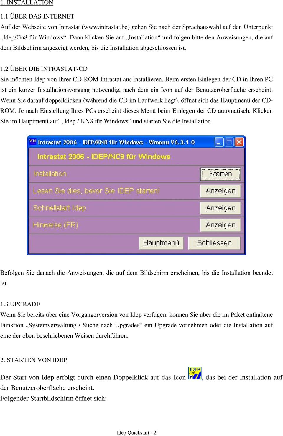 2 ÜBER DIE INTRASTAT-CD Sie möchten Idep von Ihrer CD-ROM Intrastat aus installieren.