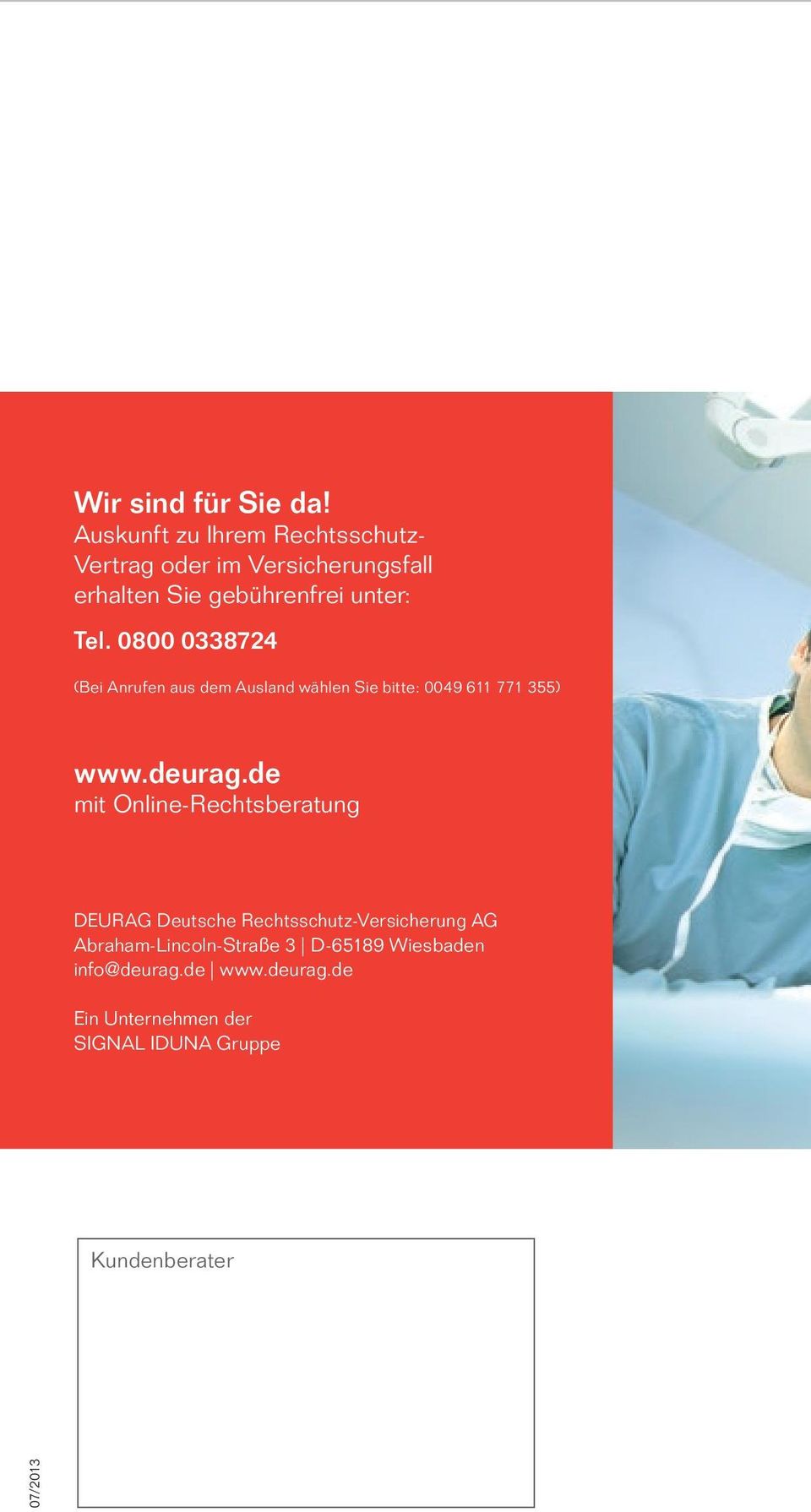 0800 0338724 (Bei Anrufen aus dem Ausland wählen Sie bitte: 0049 611 771 355) www.deurag.