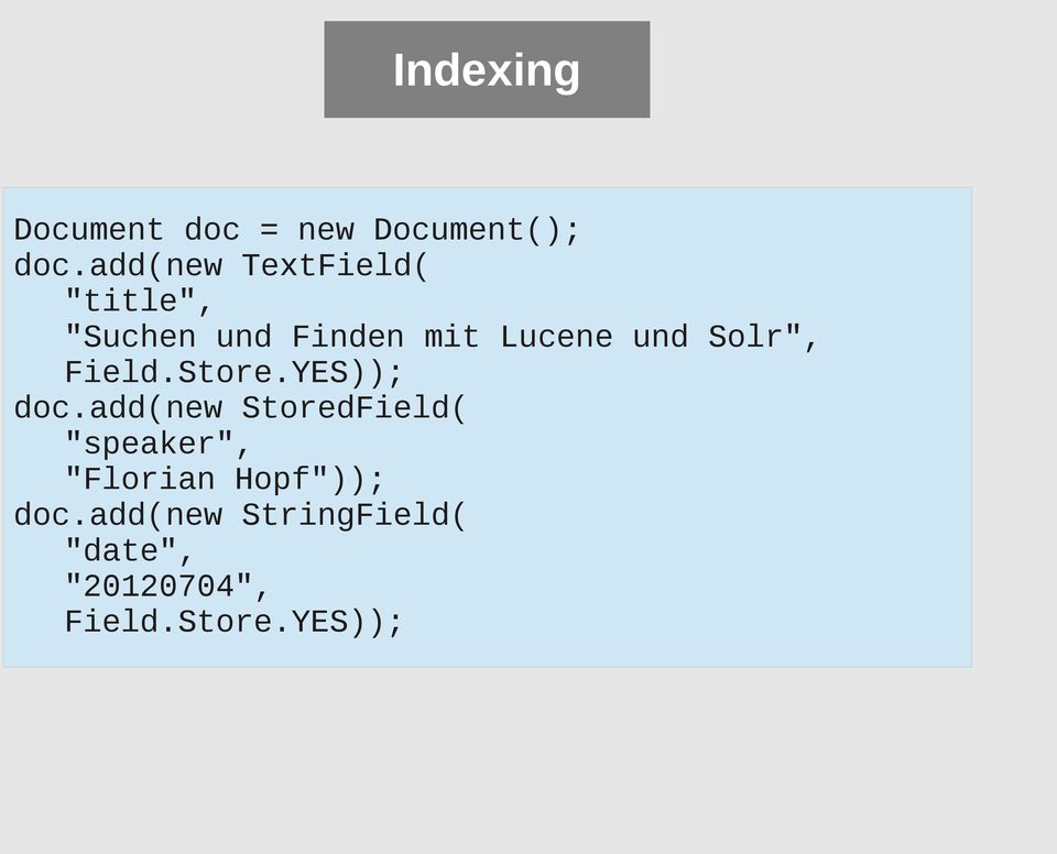Solr", Field.Store.YES)); doc.