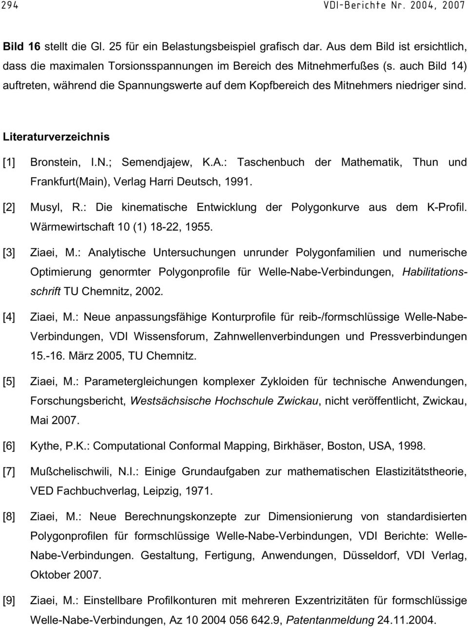 : Taschnbuch dr Mathatik Thun und Frankfurt(Main) Vrlag Harri Dutsch 1991. [2] Musyl R.: Di kinatisch Entwicklung dr Polygonkurv aus d K-Profil. Wärwirtschaft 1 (1) 18-22 1955. [3] Ziai M.
