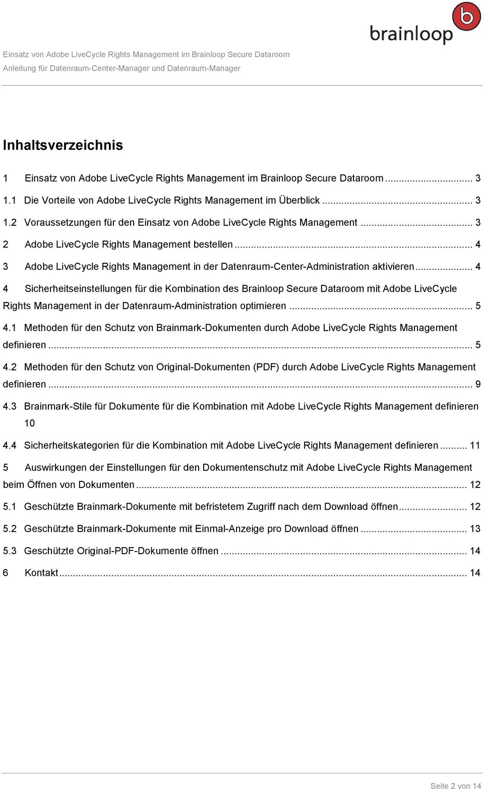 .. 4 4 Sicherheitseinstellungen für die Kombination des Brainloop Secure Dataroom mit Adobe LiveCycle Rights Management in der Datenraum-Administration optimieren... 5 4.