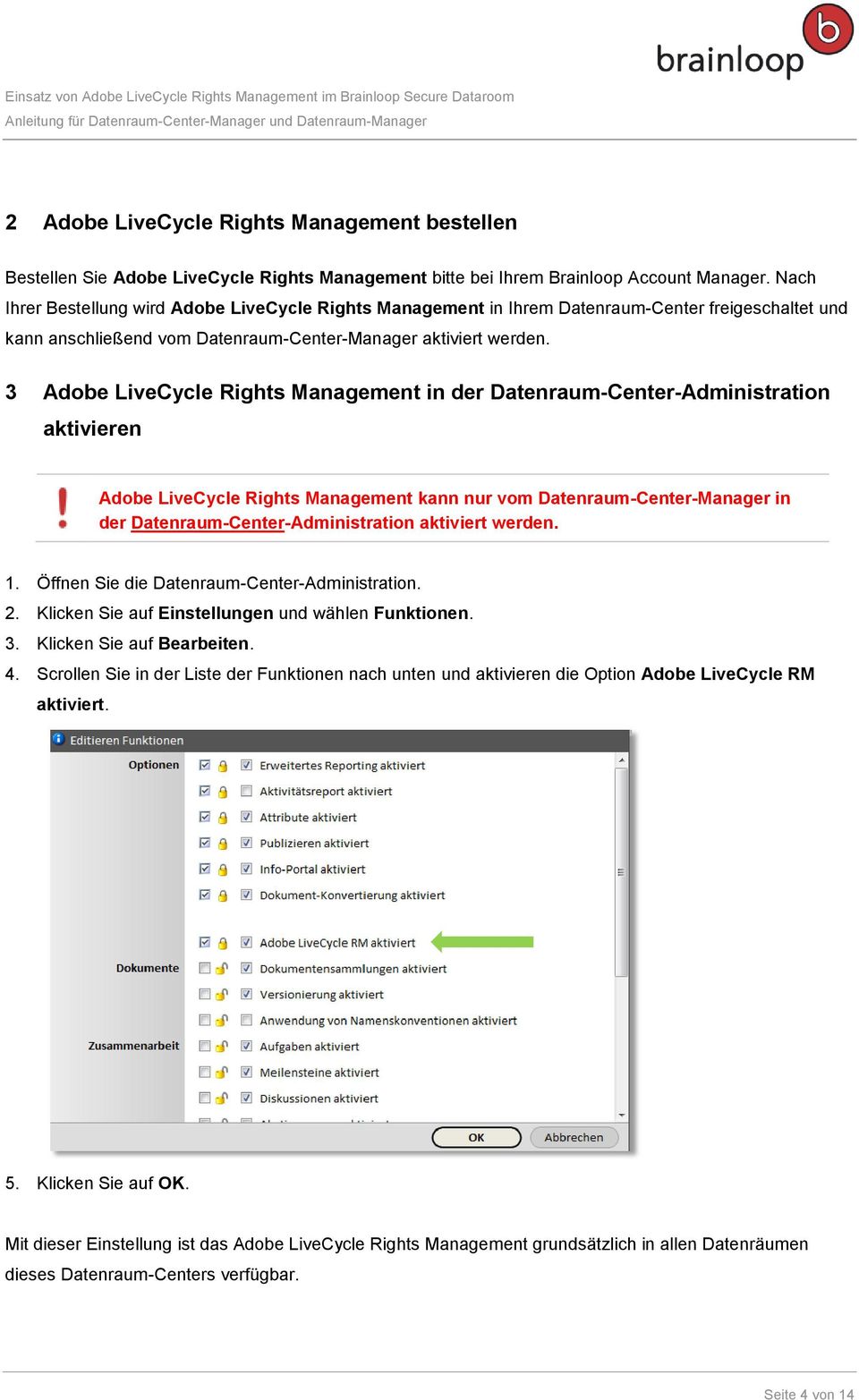 3 Adobe LiveCycle Rights Management in der Datenraum-Center-Administration aktivieren Adobe LiveCycle Rights Management kann nur vom Datenraum-Center-Manager in der Datenraum-Center-Administration