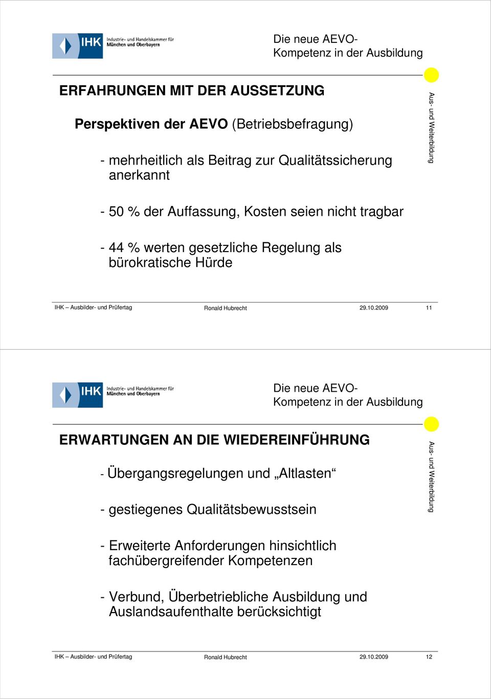 2009 11 ERWARTUNGEN AN DIE WIEDEREINFÜHRUNG - Übergangsregelungen und Altlasten - gestiegenes Qualitätsbewusstsein - Erweiterte