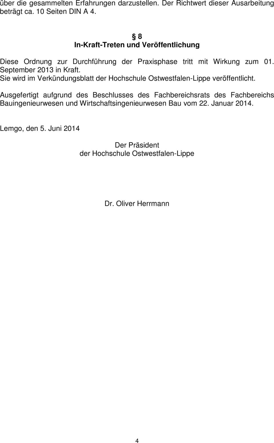 Sie wird im Verkündungsblatt der Hochschule Ostwestfalen-Lippe veröffentlicht.